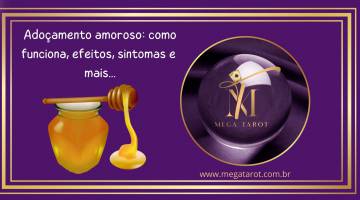 Adoamento amoroso: como funciona, efeitos, sintomas e mais