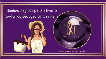 Banhos m�gicos para ativar o poder de sedu��o em 1 semana