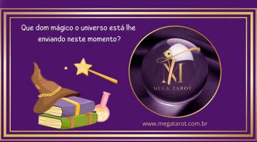 Que dom m�gico o universo est� lhe enviando neste momento?