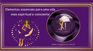 Elementos essenciais para uma vida mais espiritual e consciente