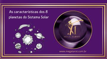 As caracter�sticas dos 8 planetas do Sistema Solar