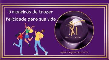 5 maneiras de trazer felicidade para sua vida