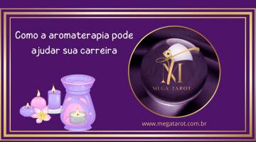 Como a aromaterapia pode ajudar sua carreira