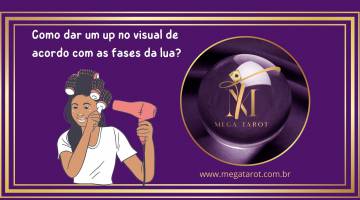 Como dar um up no visual de acordo com as fases da lua?