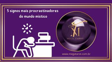 5 signos mais procrastinadores do mundo m�stico