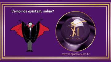 Vampiros existem, sabia?