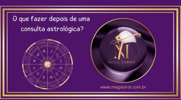 O que fazer depois de uma consulta astrol�gica?