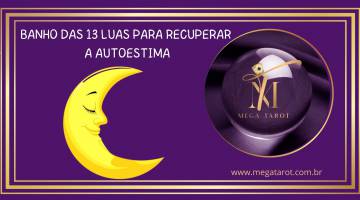 BANHO DAS 13 LUAS PARA RECUPERAR A AUTOESTIMA