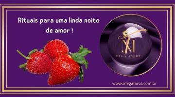 Rituais para uma linda noite de amor !