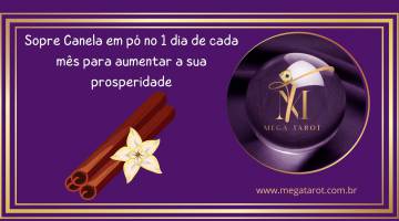 Sopre Canela em p� no 1 dia de cada m�s para aumentar a sua prosperidade