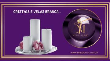 CRISTAIS E VELAS BRANCA...