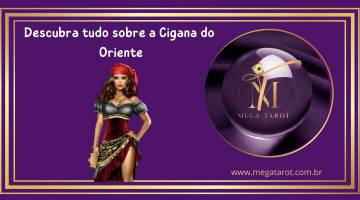 Descubra tudo sobre a Cigana do Oriente