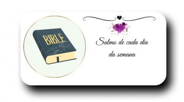 Salmo para cada dia da semana!