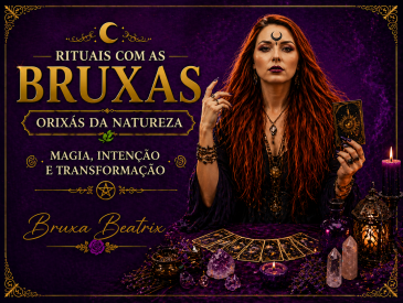 Rituais com as Bruxas - Orix�s da Natureza Magia, Inten��o e Transforma��o