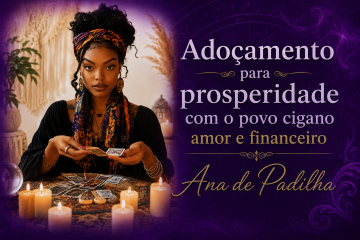 Ado�amento para prosperidade com o povo cigano amor e financeiro