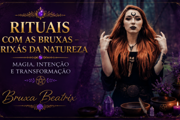 Rituais com as Bruxas - Orix�s da Natureza Magia, Inten��o e Transforma��o